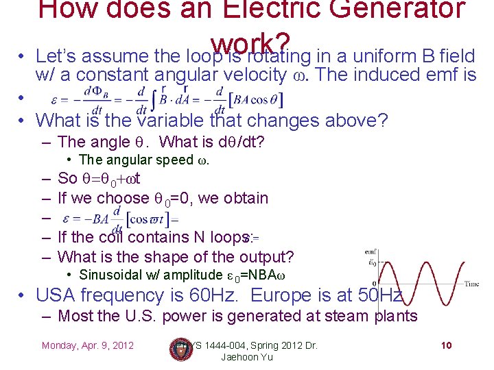  • How does an Electric Generator work? Let’s assume the loop is rotating