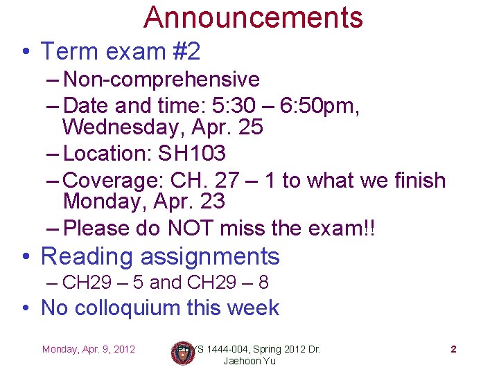 Announcements • Term exam #2 – Non-comprehensive – Date and time: 5: 30 –