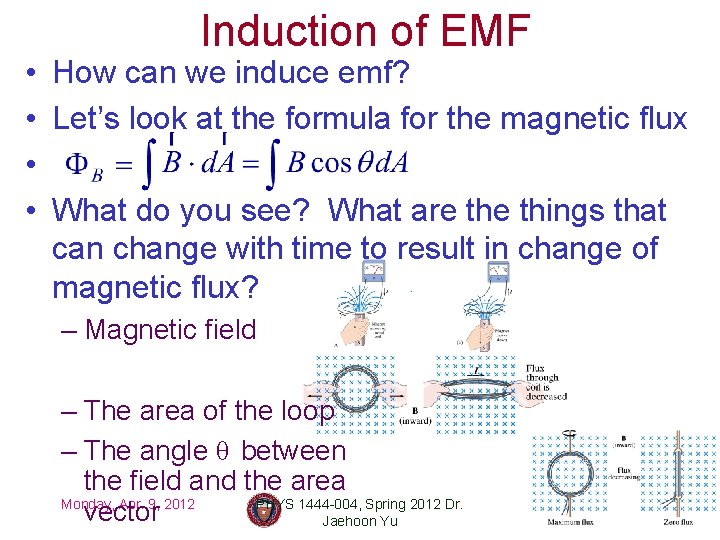  • • Induction of EMF How can we induce emf? Let’s look at