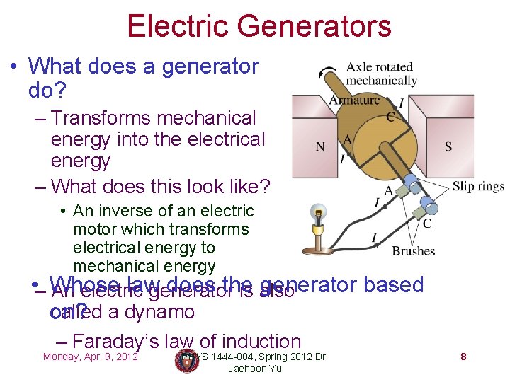 Electric Generators • What does a generator do? – Transforms mechanical energy into the