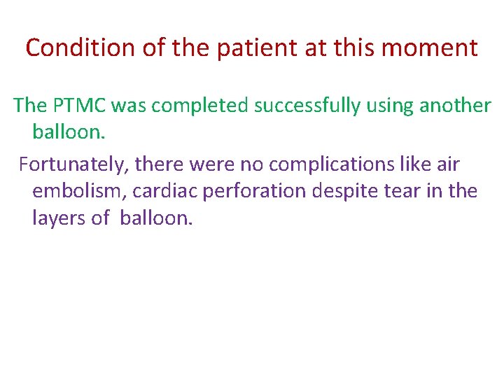 Condition of the patient at this moment The PTMC was completed successfully using another Condition of the patient at this moment The PTMC was completed successfully using another