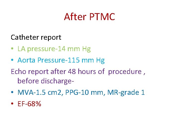 After PTMC Catheter report • LA pressure-14 mm Hg • Aorta Pressure-115 mm Hg After PTMC Catheter report • LA pressure-14 mm Hg • Aorta Pressure-115 mm Hg