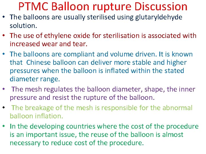 PTMC Balloon rupture Discussion • The balloons are usually sterilised using glutaryldehyde solution. • PTMC Balloon rupture Discussion • The balloons are usually sterilised using glutaryldehyde solution. •
