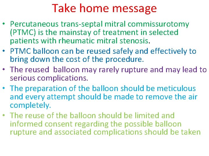 Take home message • Percutaneous trans-septal mitral commissurotomy (PTMC) is the mainstay of treatment Take home message • Percutaneous trans-septal mitral commissurotomy (PTMC) is the mainstay of treatment