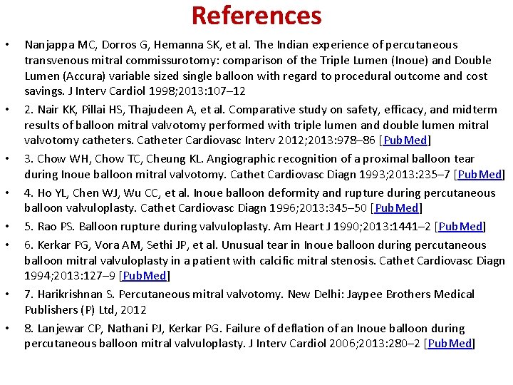 References • • Nanjappa MC, Dorros G, Hemanna SK, et al. The Indian experience References • • Nanjappa MC, Dorros G, Hemanna SK, et al. The Indian experience