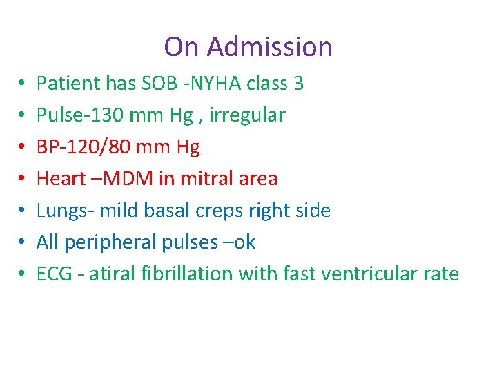 On Admission • • Patient has SOB -NYHA class 3 Pulse-130 mm Hg , On Admission • • Patient has SOB -NYHA class 3 Pulse-130 mm Hg ,