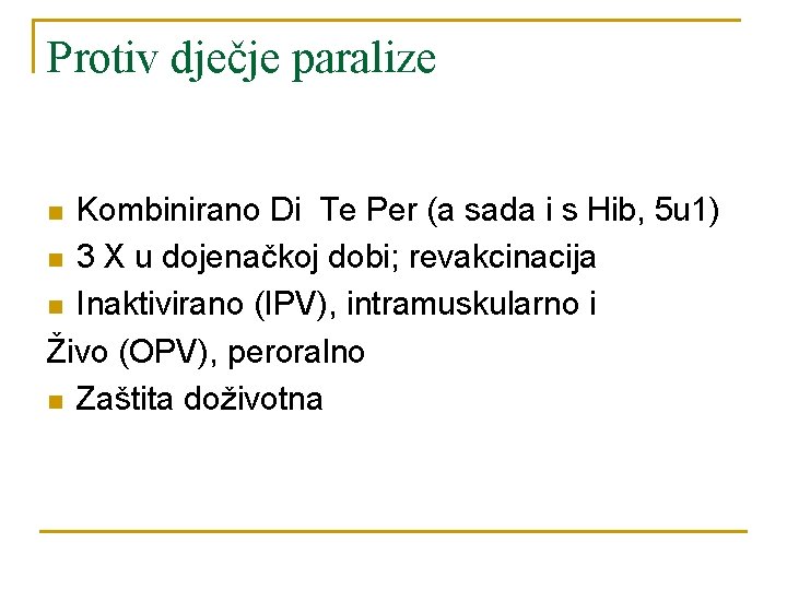 Protiv dječje paralize Kombinirano Di Te Per (a sada i s Hib, 5 u