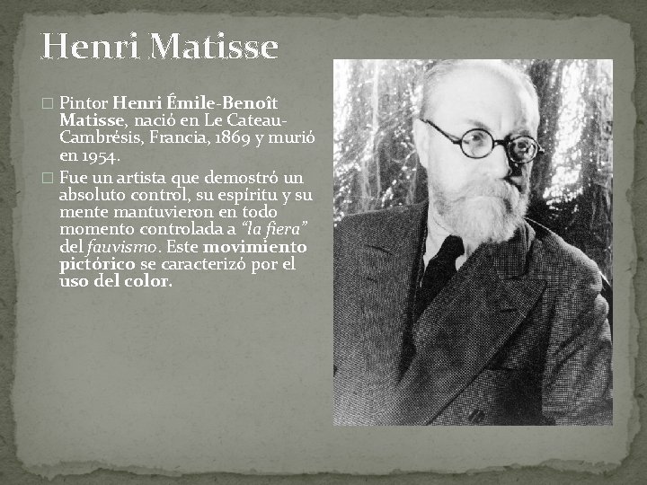 Henri Matisse � Pintor Henri Émile-Benoît Matisse, nació en Le Cateau. Cambrésis, Francia, 1869