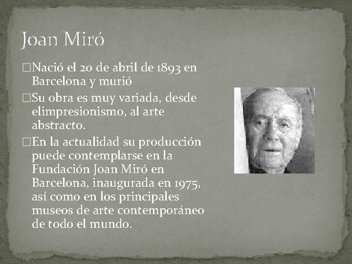 Joan Miró �Nació el 20 de abril de 1893 en Barcelona y murió �Su