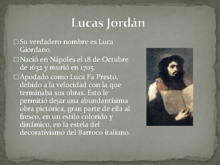 Lucas Jordán � Su verdadero nombre es Luca Giordano. � Nació en Nápoles el