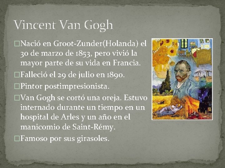 Vincent Van Gogh �Nació en Groot-Zunder(Holanda) el 30 de marzo de 1853, pero vivió