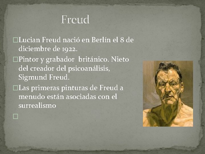 Freud �Lucian Freud nació en Berlín el 8 de diciembre de 1922. �Pintor y