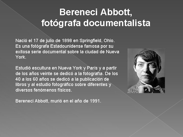 Bereneci Abbott, fotógrafa documentalista Nació el 17 de julio de 1898 en Springfield, Ohio.