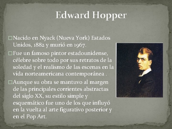 Edward Hopper � Nacido en Nyack (Nueva York) Estados Unidos, 1882 y murió en