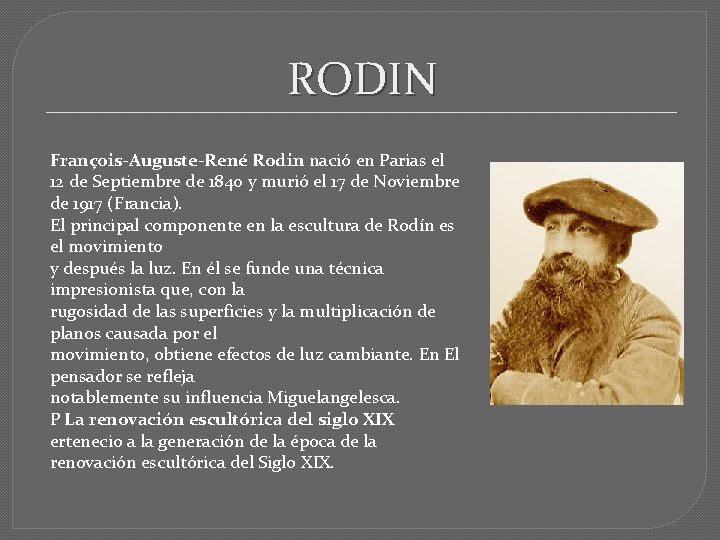 RODIN François-Auguste-René Rodin nació en Parias el 12 de Septiembre de 1840 y murió