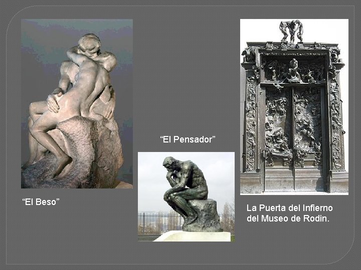 “El Pensador” “El Beso” La Puerta del Infierno del Museo de Rodin. 