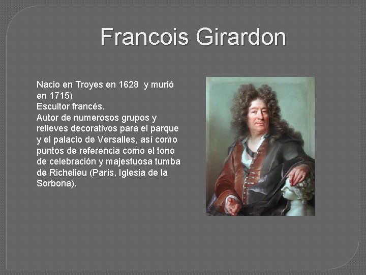 Francois Girardon Nacio en Troyes en 1628 y murió en 1715) Escultor francés. Autor