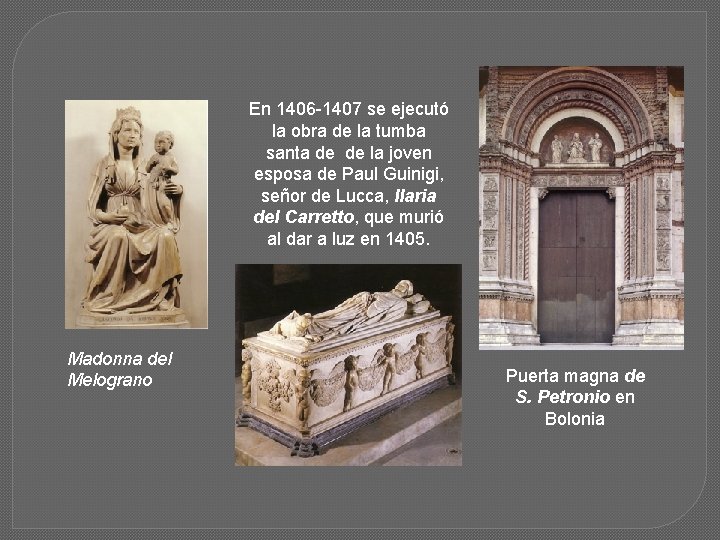 En 1406 -1407 se ejecutó la obra de la tumba santa de de la