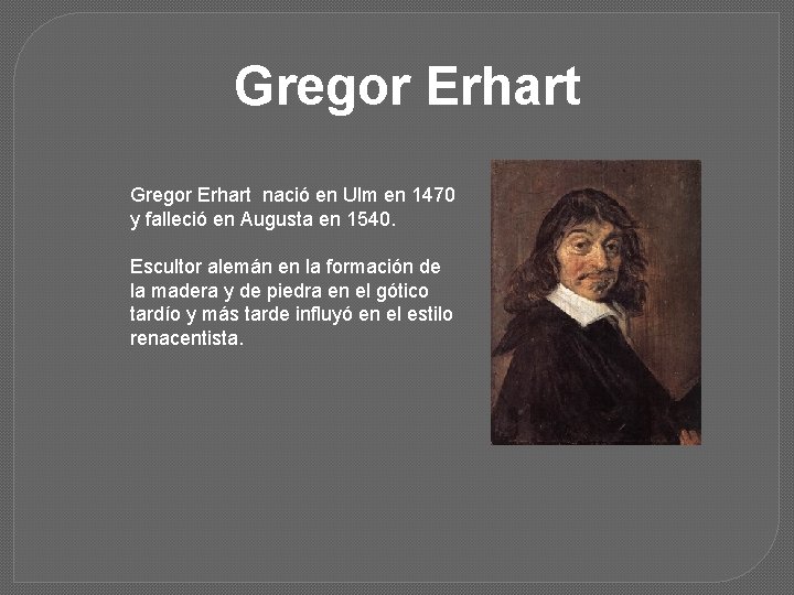 Gregor Erhart nació en Ulm en 1470 y falleció en Augusta en 1540. Escultor