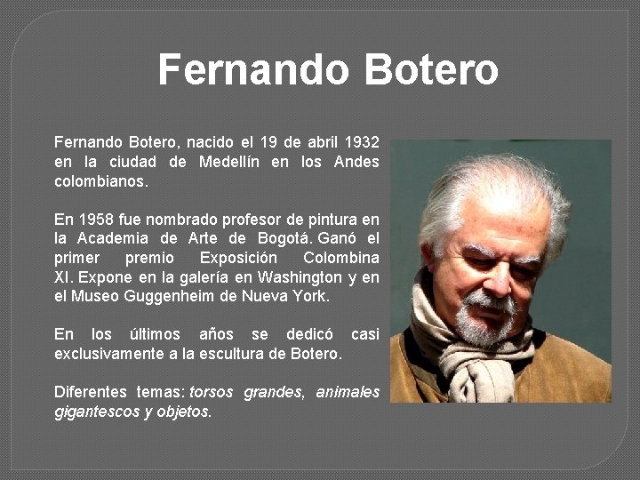 Fernando Botero, nacido el 19 de abril 1932 en la ciudad de Medellín en