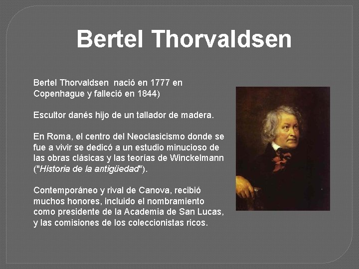 Bertel Thorvaldsen nació en 1777 en Copenhague y falleció en 1844) Escultor danés hijo