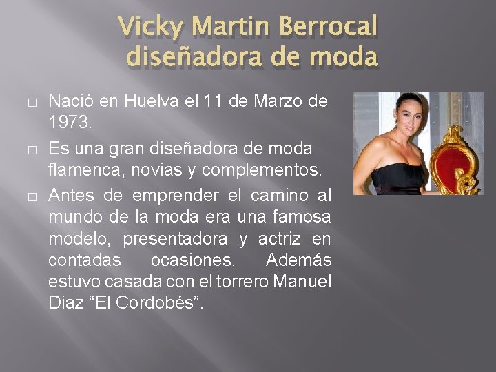 Vicky Martin Berrocal diseñadora de moda � � � Nació en Huelva el 11