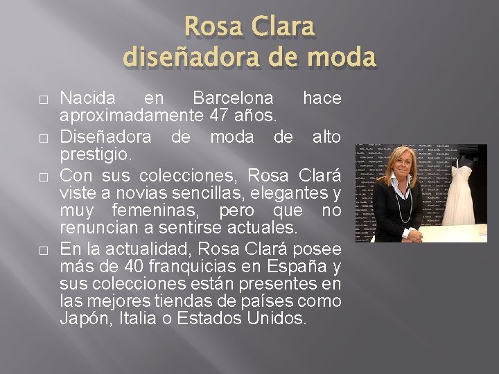 Rosa Clara diseñadora de moda � � Nacida en Barcelona hace aproximadamente 47 años.