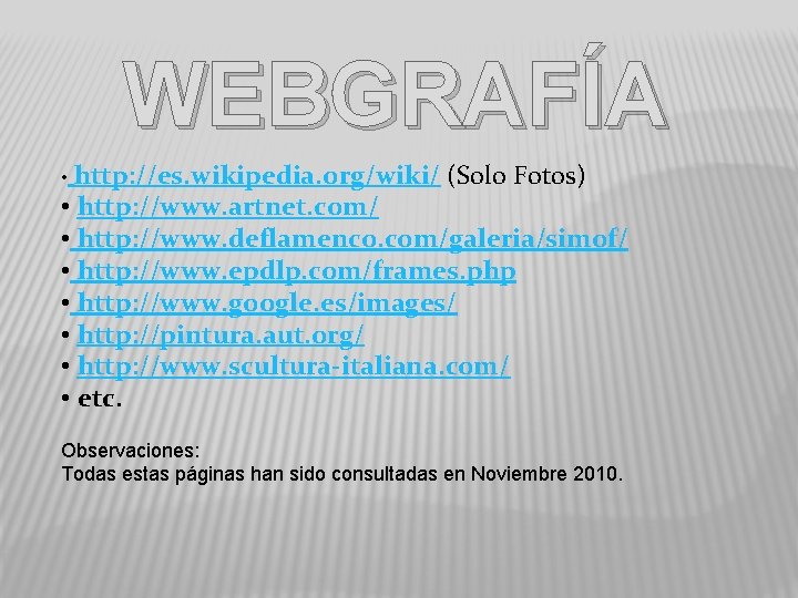 WEBGRAFÍA • http: //es. wikipedia. org/wiki/ (Solo Fotos) • http: //www. artnet. com/ •