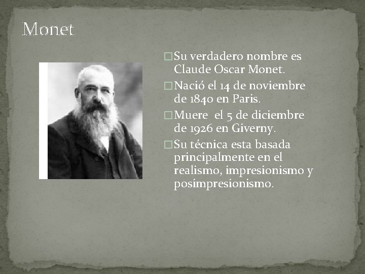 Monet � Su verdadero nombre es Claude Oscar Monet. � Nació el 14 de