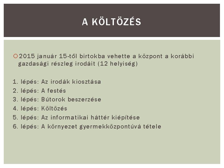 A KÖLTÖZÉS 2015 január 15 -től birtokba vehette a központ a korábbi gazdasági részleg