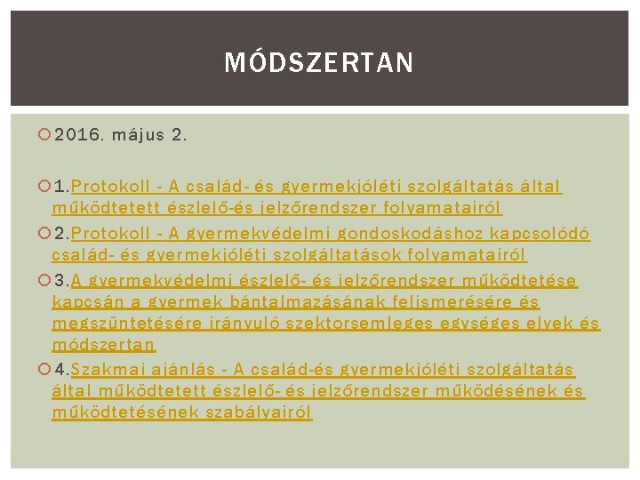 MÓDSZERTAN 2016. május 2. 1. Protokoll - A család- és gyermekjóléti szolgáltatás által működtetett