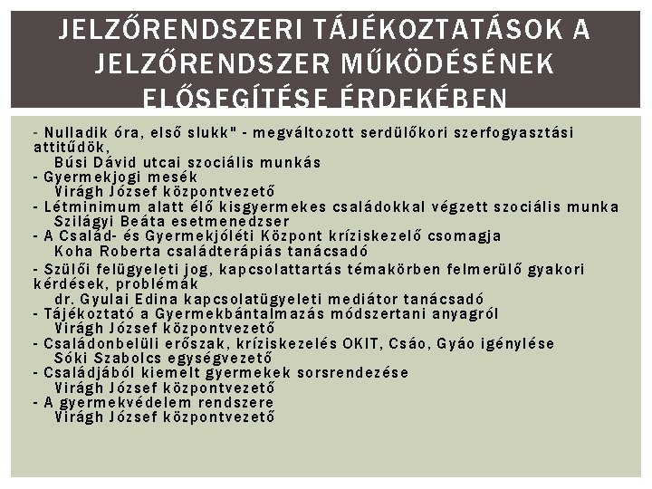 JELZŐRENDSZERI TÁJÉKOZTATÁSOK A JELZŐRENDSZER MŰKÖDÉSÉNEK ELŐSEGÍTÉSE ÉRDEKÉBEN - Nulladik óra, első slukk" - megváltozott