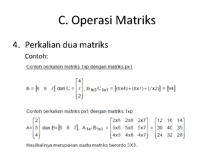 C. Operasi Matriks 4. Perkalian dua matriks Contoh: 