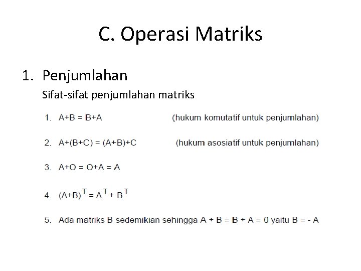 C. Operasi Matriks 1. Penjumlahan Sifat-sifat penjumlahan matriks 