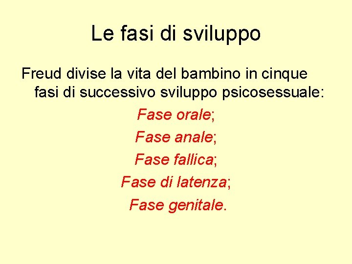 Le fasi di sviluppo Freud divise la vita del bambino in cinque fasi di Le fasi di sviluppo Freud divise la vita del bambino in cinque fasi di
