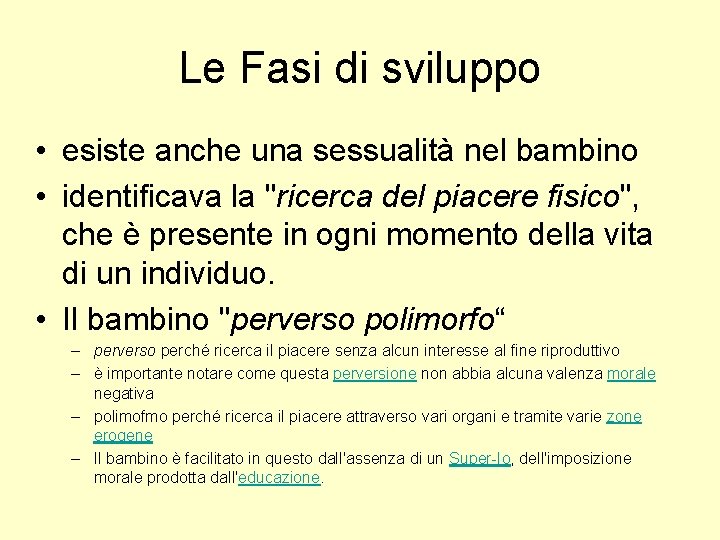 Fasi dello sviluppo psicosessuale secondo Freud Le fasi