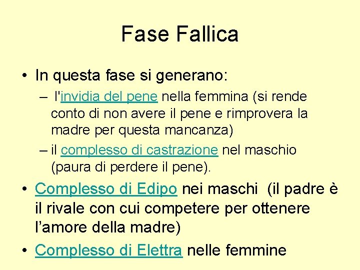 Fase Fallica • In questa fase si generano: – l'invidia del pene nella femmina Fase Fallica • In questa fase si generano: – l'invidia del pene nella femmina