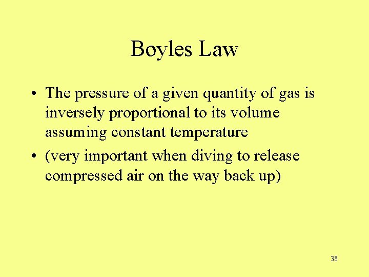 Boyles Law • The pressure of a given quantity of gas is inversely proportional
