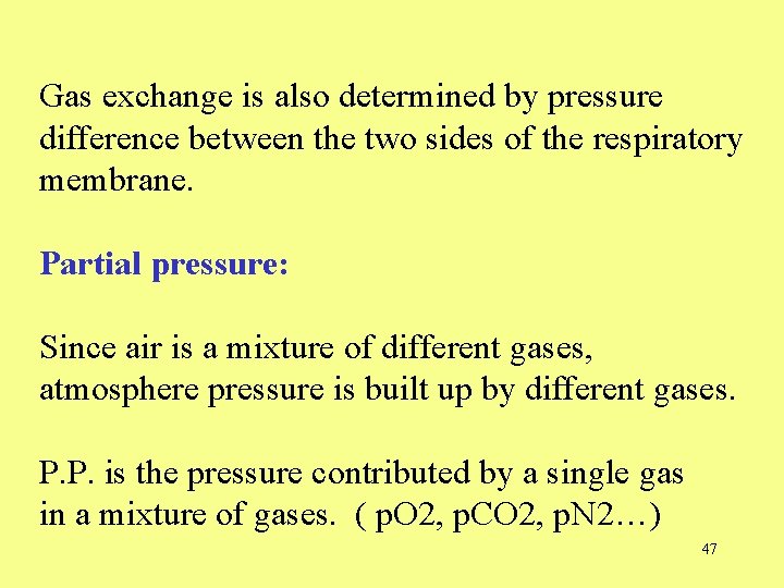 Gas exchange is also determined by pressure difference between the two sides of the
