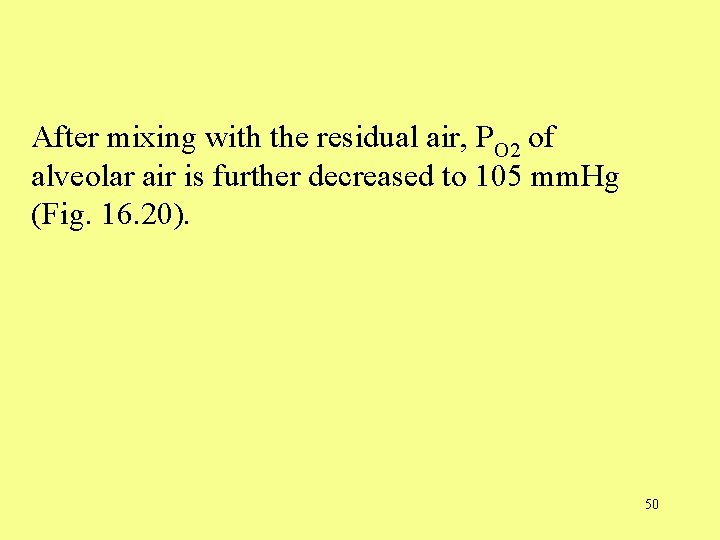 After mixing with the residual air, PO 2 of alveolar air is further decreased