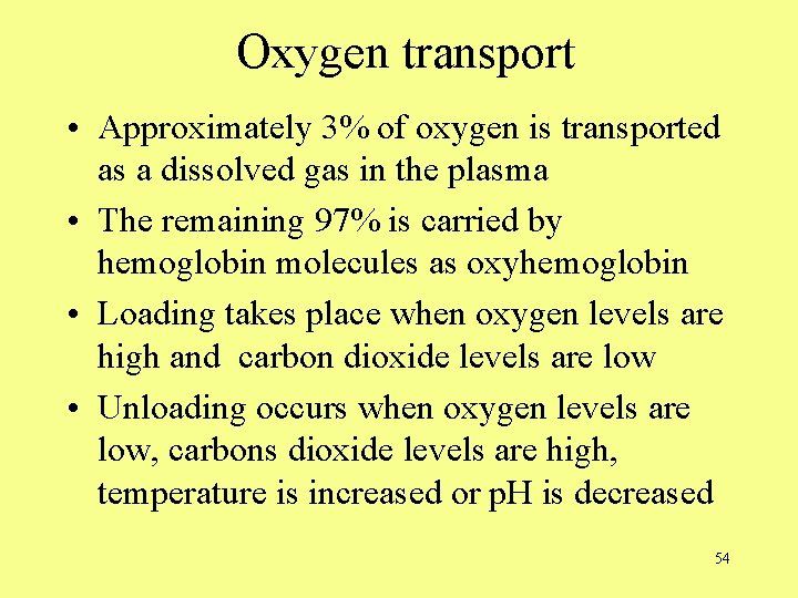 Oxygen transport • Approximately 3% of oxygen is transported as a dissolved gas in