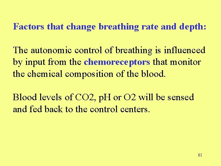 Factors that change breathing rate and depth: The autonomic control of breathing is influenced