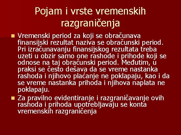 Pojam i vrste vremenskih razgraničenja Vremenski period za koji se obračunava finansijski rezultat naziva