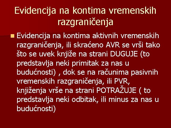 Evidencija na kontima vremenskih razgraničenja n Evidencija na kontima aktivnih vremenskih razgraničenja, ili skraćeno