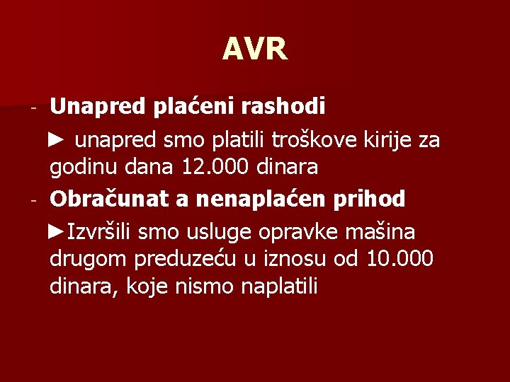 AVR Unapred plaćeni rashodi ► unapred smo platili troškove kirije za godinu dana 12.