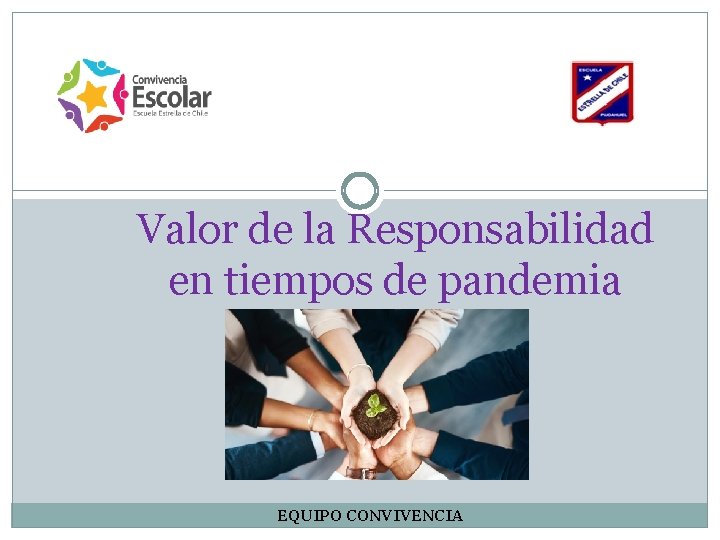 Valor de la Responsabilidad en tiempos de pandemia EQUIPO CONVIVENCIA 