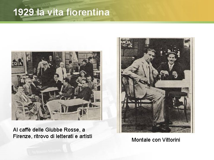 1929 la vita fiorentina Al caffè delle Giubbe Rosse, a Firenze, ritrovo di letterati