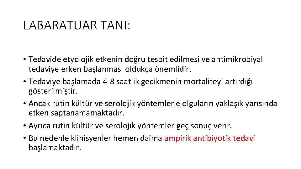 LABARATUAR TANI: • Tedavide etyolojik etkenin doğru tesbit edilmesi ve antimikrobiyal tedaviye erken başlanması