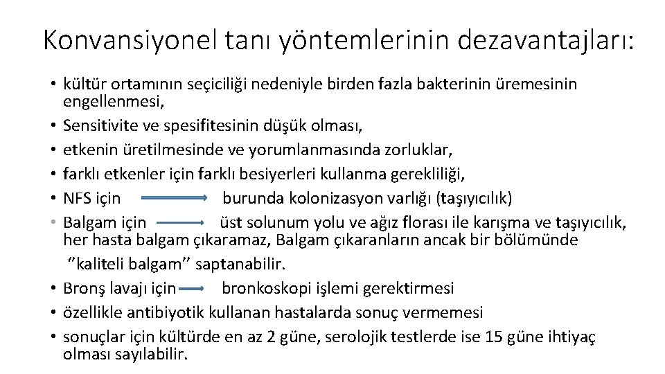 Konvansiyonel tanı yöntemlerinin dezavantajları: • kültür ortamının seçiciliği nedeniyle birden fazla bakterinin üremesinin engellenmesi,