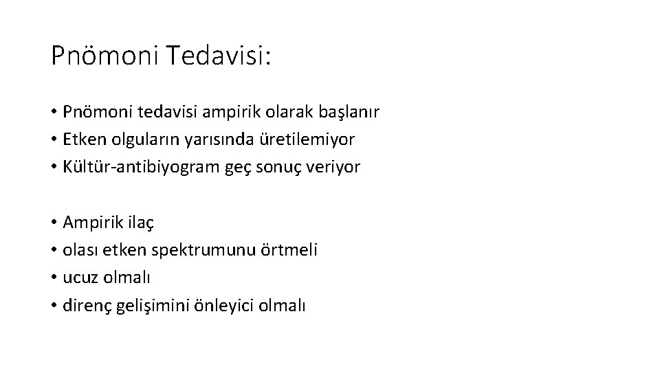 Pnömoni Tedavisi: • Pnömoni tedavisi ampirik olarak başlanır • Etken olguların yarısında üretilemiyor •